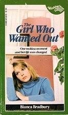The Girl Who Wanted Out by Bianca Bradbury