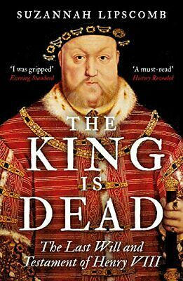 The King Is Dead by Suzannah Lipscomb