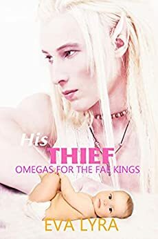 His Thief (Omegas for the Fae kings Book 3) by Eva Lyra