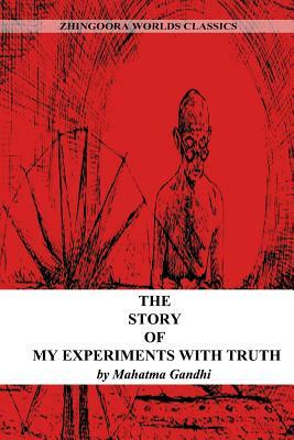 The Story Of My Experiments With Truth by Mahatma Gandhi