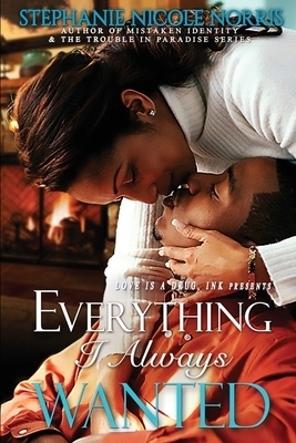 Everything I Always Wanted by Stephanie Nicole Norris
