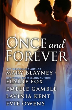 Once and Forever by Lavinia Kent, Mary Blayney, Elaine Fox, Emelle Gamble, Evie Owens