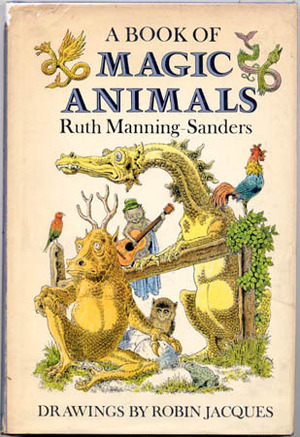 A Book of Magic Animals by Robin Jacques, Ruth Manning-Sanders