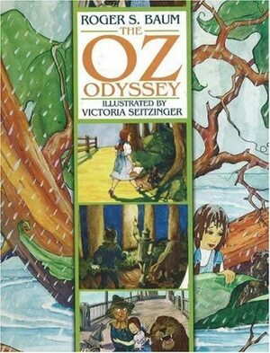 The Oz Odyssey by Victoria Seitzinger, Roger S. Baum