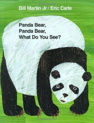 Panda Bear, Panda Bear, What Do You See? by Bill Martin Jr., Eric Carle
