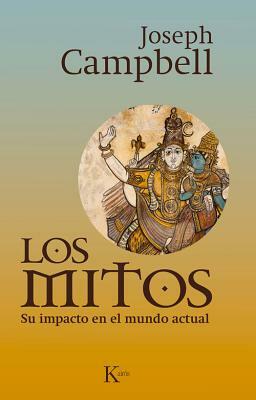 Los Mitos: Su Impacto en el Mundo Actual by Joseph Campbell