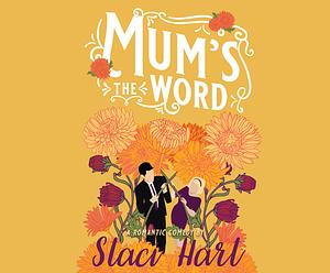 Mum's the Word by Staci Hart