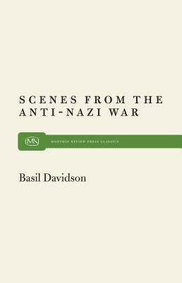 Scenes from Anti-Nazi War by Basil Davidson