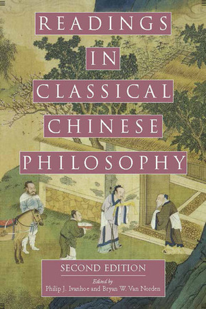 Readings in Classical Chinese Philosophy by Philip J. Ivanhoe