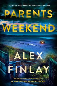 Parents Weekend: A Novel by Alex Finlay