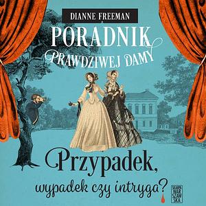 Przypadek, wypadek czy intryga? by Dianne Freeman