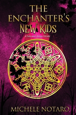 The Enchanter's New Kids: A Seb & Ailin Story by Michele Notaro