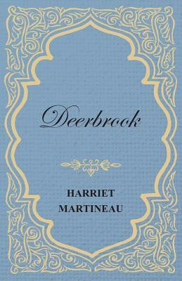 Deerbrook - A Novel by Harriet Martineau