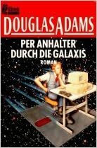 Per Anhalter durch die Galaxis by Douglas Adams