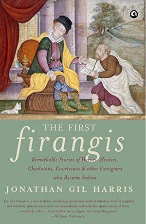 The First Firangis by Jonathan Gil Harris
