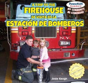 A Trip to the Firehouse / de Visita En La Estacion de Bomberos by Josie Keogh
