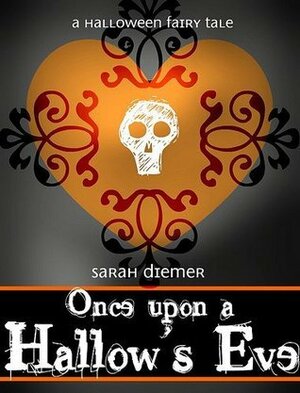 Once Upon a Hallow's Eve by Sarah Diemer