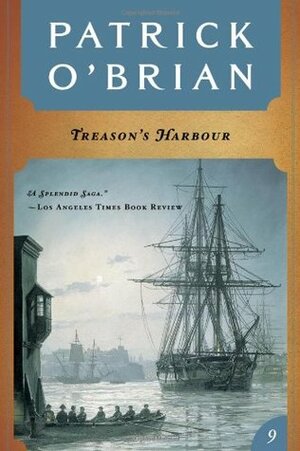 Treason's Harbour by Patrick O'Brian