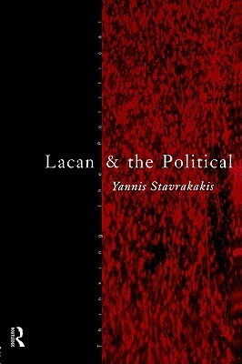 Lacan and the Political by Yannis Stavrakakis