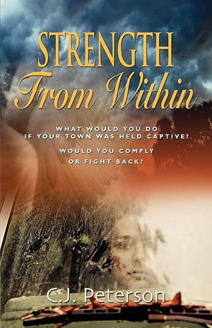 Strength From Within by C.J. Peterson, C.J. Peterson