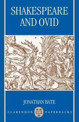 Shakespeare and Ovid by Jonathan Bate