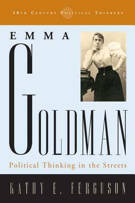 Emma Goldman: Political Thinkinpb by Kathy E. Ferguson