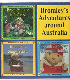 Bromleys adventures around Australia : Bromley in the Rainforest, Bromley is Shipwrecked and Bromleys Snowy Mountain Holiday. by Alan Campbell