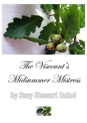 The Viscount's Midsummer Mistress by Suzy Stewart Dubot