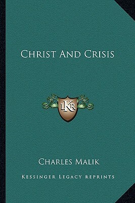 Christ and Crisis by Charles Malik