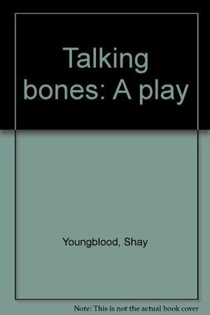 Talking Bones by Shay Youngblood