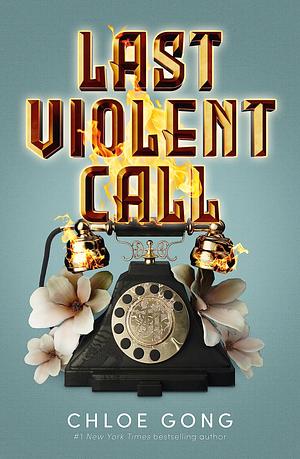 Last Violent Call by Chloe Gong