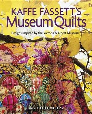 Kaffe Fassetts Museum Quilts by Kaffe Fassett, Liza Prior Lucy