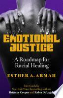 Emotional Justice: A Roadmap for Racial Healing by Esther Armah