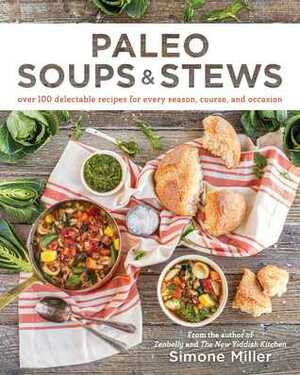 Paleo Soups & Stews by Simone Miller, Melissa Joulwan