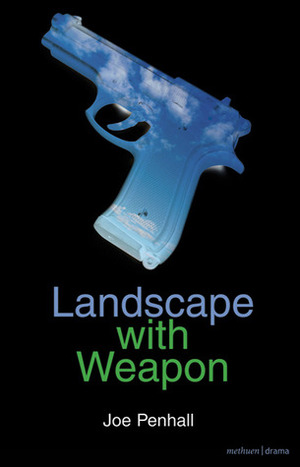 Landscape with Weapon by Joe Penhall