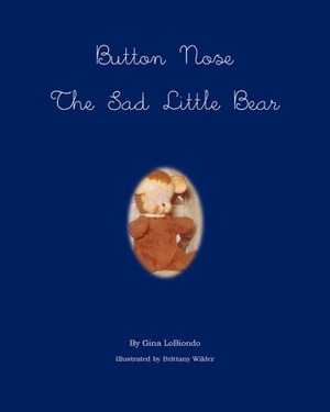 Button Nose the Sad Little Bear by Gina LoBiondo