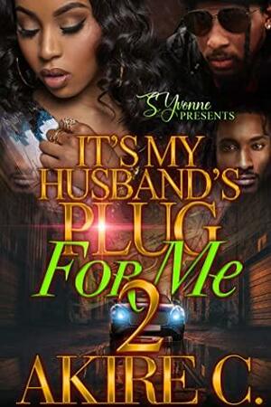 It's My Husband's Plug For Me 2 by Akire C.