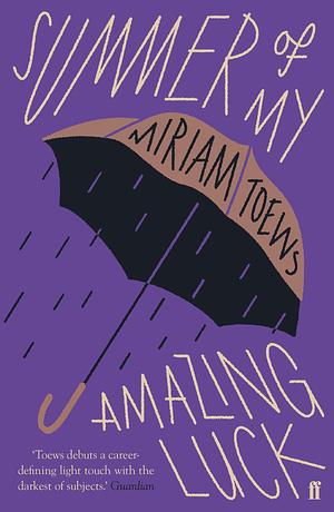 Summer of My Amazing Luck by Miriam Toews