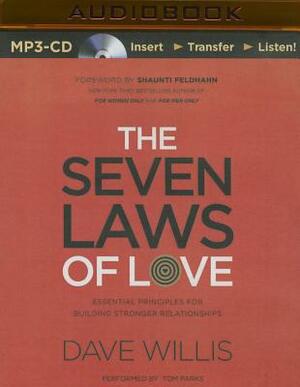 The Seven Laws of Love: Essential Principles for Building Stronger Relationships by Dave Willis