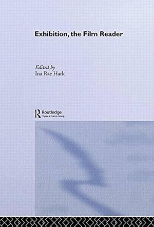 Exhibition, the Film Reader by Ina Rae Hark