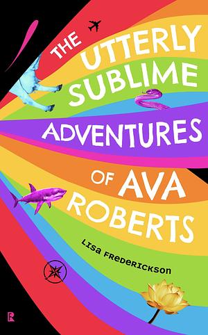 The Utterly Sublime Adventures of Ava Roberts by Lisa Frederickson