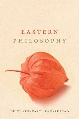 Eastern Philosophy by Chakravarthi Ram-Prasad