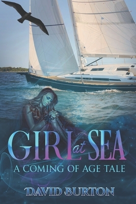 Girl at Sea: A Coming of Age Tale by David Burton