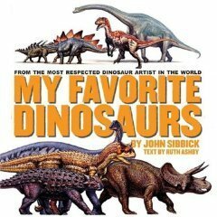 My Favorite Dinosaurs by John Sibbick, Ruth Ashby