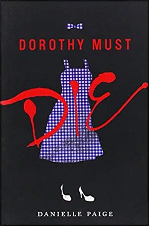 Dorothy Must Die by Danielle Paige