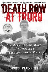 Death Row at Truro: The shocking true story of Australia's deadliest sex killers by Geoff Plunkett