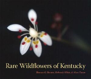 Rare Wildflowers of Kentucky by Thomas G. Barnes, Deborah White, Marc Evans