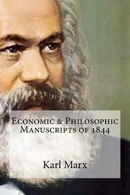 Economic & Philosophic Manuscripts of 1844 by Karl Marx