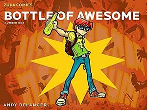 Bottle of Awesome #1 by Andy Belanger