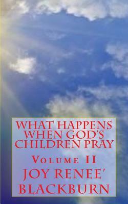 What Happens When God's Children Pray by Joy Renee Blackburn